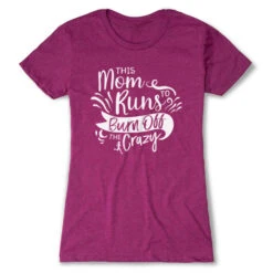 Women's Everyday Runners Tee - This Mom Runs To Burn Off The Crazy