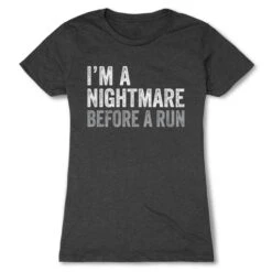 Women's Everyday Runners Tee - I'm A Nightmare Before A Run® Bold