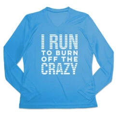 Women's Long Sleeve Tech Tee - I Run To Burn Off The Crazy (White)