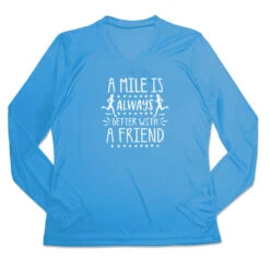 Women's Long Sleeve Tech Tee - A Mile Is Always Better With A Friend