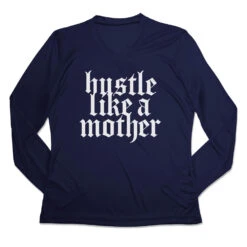 Women's Long Sleeve Tech Tee - Hustle Like A Mother