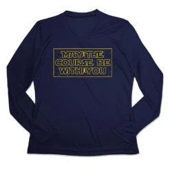 Women's Long Sleeve Tech Tee - May The Course Be With You
